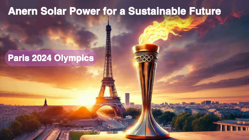 Olimpíadas de Paris 2024 acendem paixão verde, Anern Energia solar para um futuro sustentável